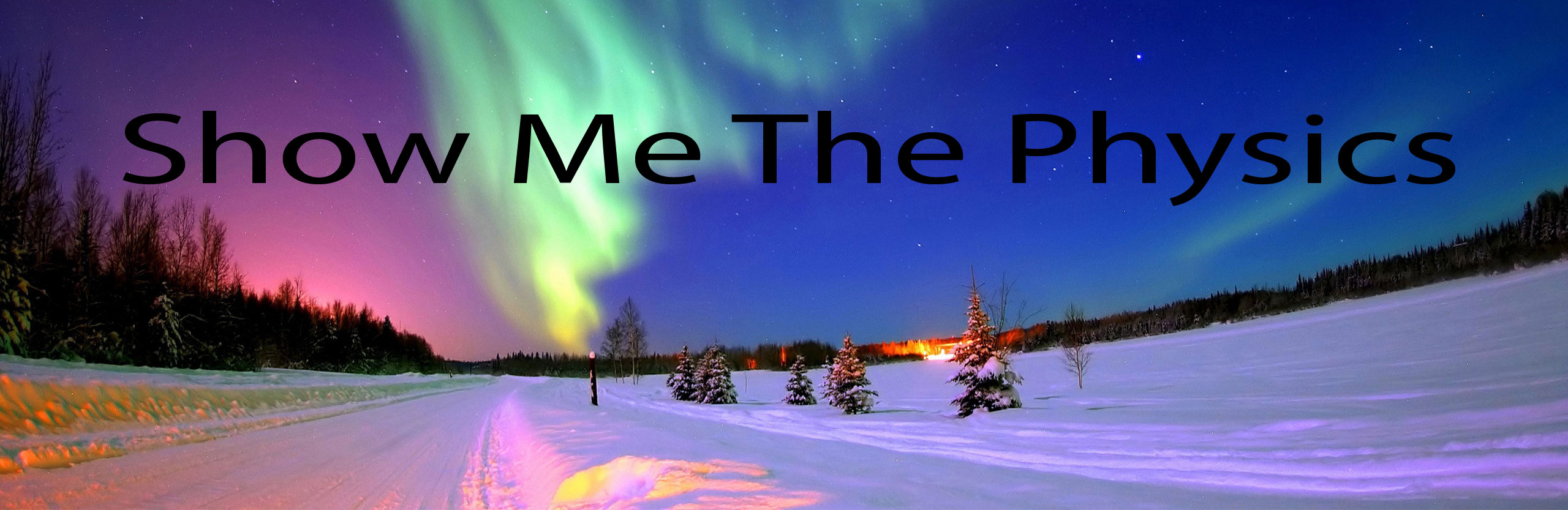 Show Me The Physics banner over the Northern Lights